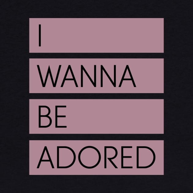 I Wanna Be Adored by Perezzzoso